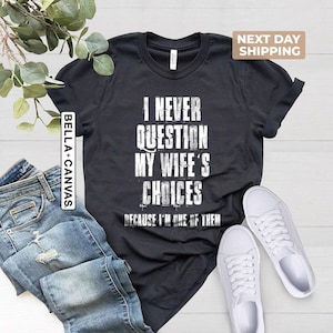 Men&#39;s Funny Wife&#39;s Choices T-Shirt, Funny Husband Shirt, Husband Gift From Wife, Dad Joke Shirt, Humor Wife Tee for Man, Funny Saying Shirts
