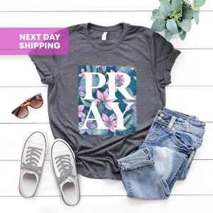 Distressed Floral Pray, Christian Gifts For Women, Religious Shirt, Christian Shirt, Bible Verse Shirt, Inspirational Shirt, Mother&#39;s Day