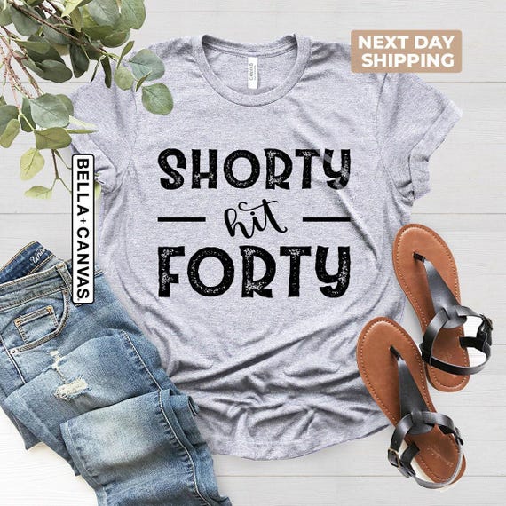Shorty Hit Forty Shirt, 40th Birthday Shirt, Funny Birthday Shirt, Birthday Gift For Wife, Sarcastic Mom Birthday Gift, Funny Birthday Gift