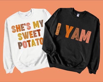 She&#39;s My Sweet Potato I Yam Sweatshirt, Couples Thanksgiving Crewneck, Thanksgiving Friend Gift Shirt, Thanksgiving Dad Daughter Sweatshirt