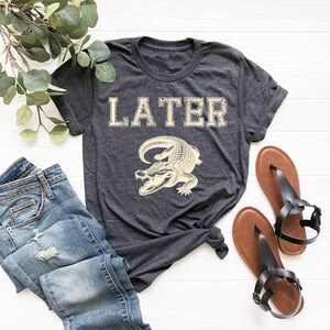 Sarcastic Shirts Women, Funny Womens Shirt, Offensive Shirt, See You Later Alligator Shirt, Swearing Mom, Funny Mom Shirts, Mens Graphic Tee image 4
