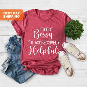 I Am Not Bossy I Am Aggressively Helpful Shirt, Mothers Day Gift Shirts, Sarcastic Mom Shirts, Funny Mom Tee, Mom Life, Gift From Daughter