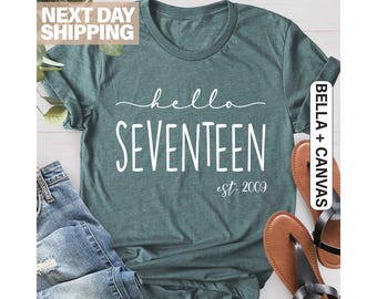 Hello Seventeen T-Shirt, Est 2009 Tee, 17th Birthday Shirt, Teenager Gifts, Turning 17 Birthday Gift, 17th Birthday Party, 2009 Hello Shirt