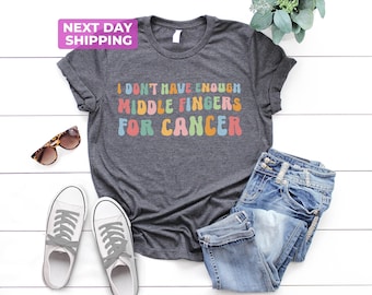 I Don&#39;t Have Enough Middle Fingers For Cancer, Funny Cancer Chemo Shirt, Cancer Survivor Shirt, Oncology Oncologist, Chemo Shirt, Chemo Gift