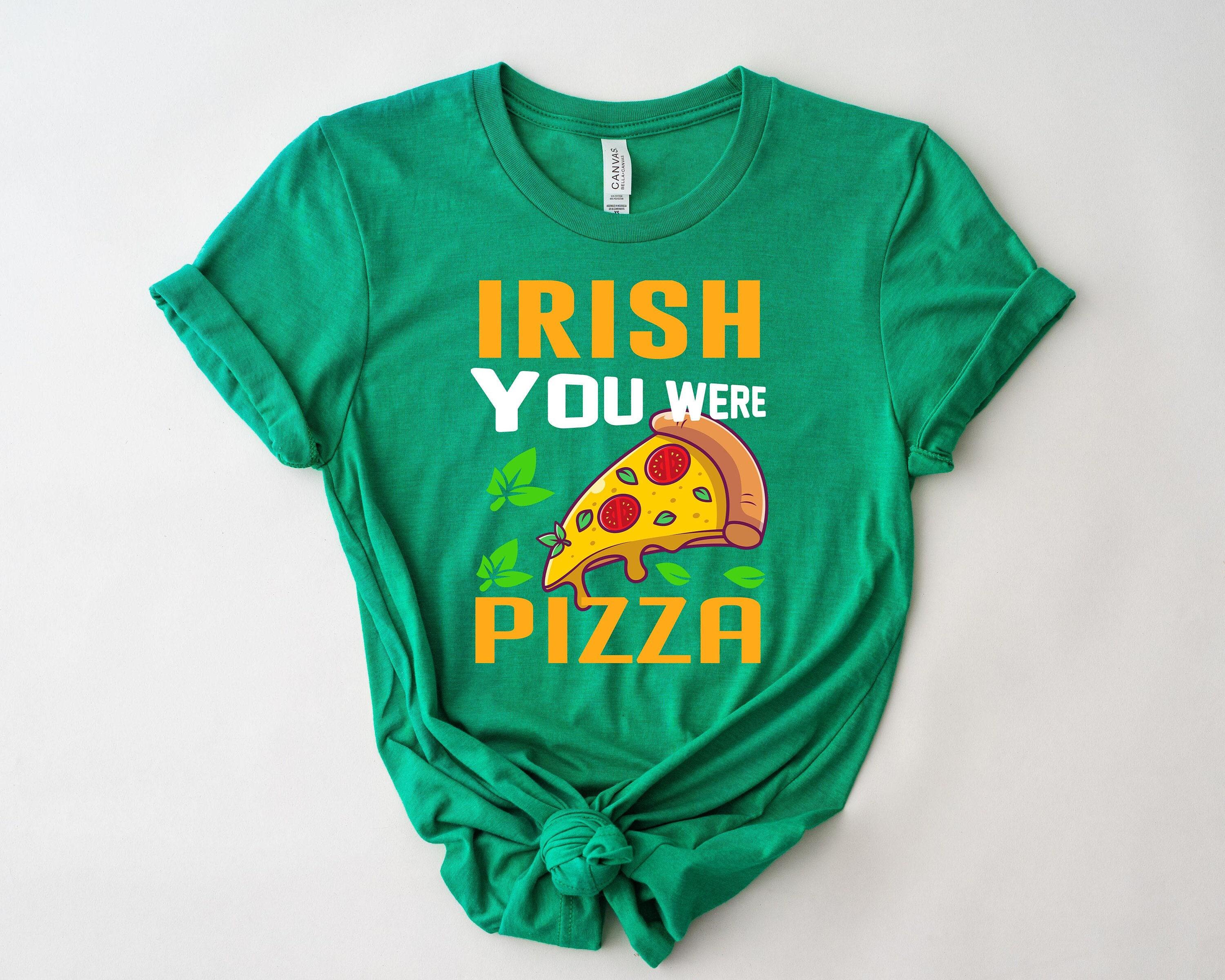 Funny St Patricks Day Pizza T-Shirt, Funny Irish Day Shirt, Irish Pizza Lover Shirt, St Patricks Day Pizza Shirt, Irish Shirt, Pizza T-Shirt
