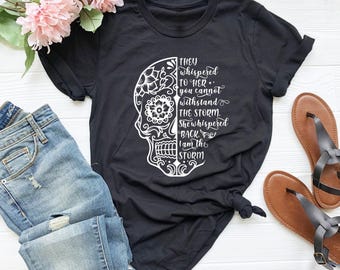 They Whispered You Cannot Withstand The Storm Shirt, She Whispered I Am The Storm, Feminist Tee, Skull Shirt, Strong Women Shirt,Storm Shirt