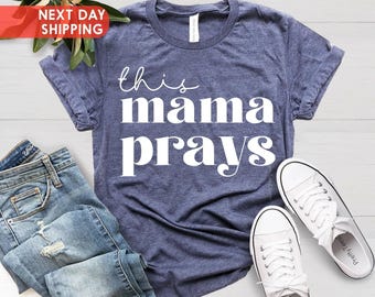 This Mama Prays Shirt, Christian Shirts, Mom Appreciation Gift, Mothers Day Shirt, Mama Life Shirt, Mothers Day Gift, Mom Birthday Gift