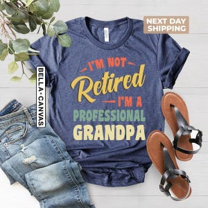 Retired Grandpa T-Shirt, I&#39;m Not Retired I&#39;m a Full Time Grandpa Shirt, Father&#39;s Day Gift, Funny Retirement Shirt Grandpa, Gift For Grandpa