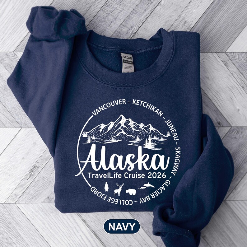 Travellife Alaska Cruise 2026 Sweatshirt, Hoodie and Long Sleeve - Etsy