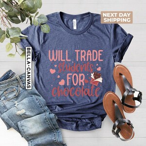 Will Trade Students for Chocolate Shirt, Teacher Valentine Shirt, Valentines Day Shirt, Valentines Day Gift, Cute Valentines Day Teacher Tee image 5