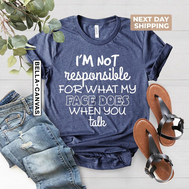 I'm Not Responsible For What My Face Does When You Talk Shirt, Teen Boy Girl Gift Shirts, Sarcastic Tee, Smartass Shirt, Funny Sarcasm Shirt image 2