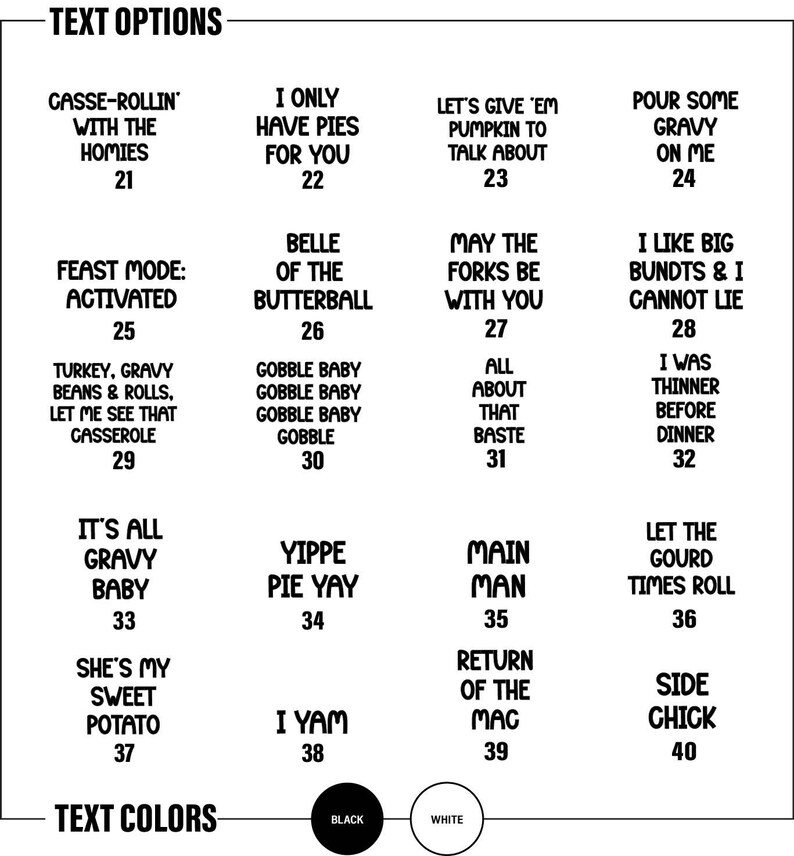 May include: A graphic featuring text options for various phrases, including "Casse-Rollin' With The Homies" and "I Yam." The text is available in black or white. Numbers are included with each phrase.