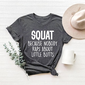 Funny Workout Shirt, Squat Because Nobody Raps About Little Butts, Muscle Shirt, Loose Shirt, Flowy Shirt, Cute Gym Shirt, Workout Tee