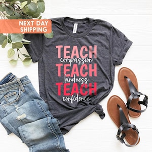 Teach T-Shirt, Compassion Kindness, Confidence Shirt, Best Teacher Ever, Back To School, Teacher Appreciation, Teach Love Inspire