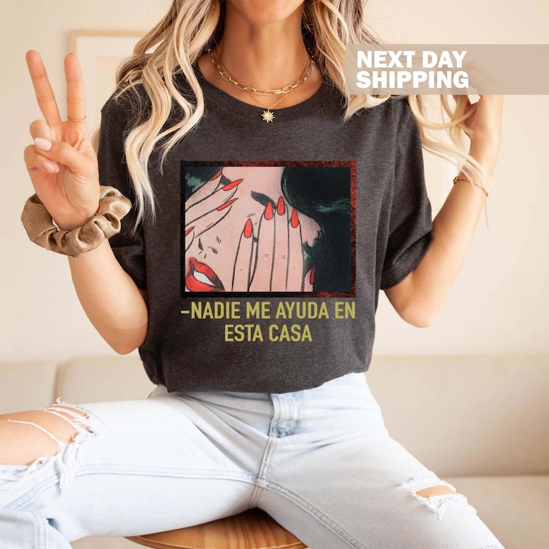 Funny Latina Mujer T-Shirt, Madre Shirt, Nadie Me Ayuda En Esta Casa Shirt, Shirt For Latina Mom, Mothers Day, Regalo Para Dia De Las Madres image 2