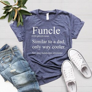 Funcle Definition T Shirt, Funny Uncle Gift, Fun Uncle, Uncle T-Shirt, Cool, Awesome Uncle Tee, Fathers Day Shirt