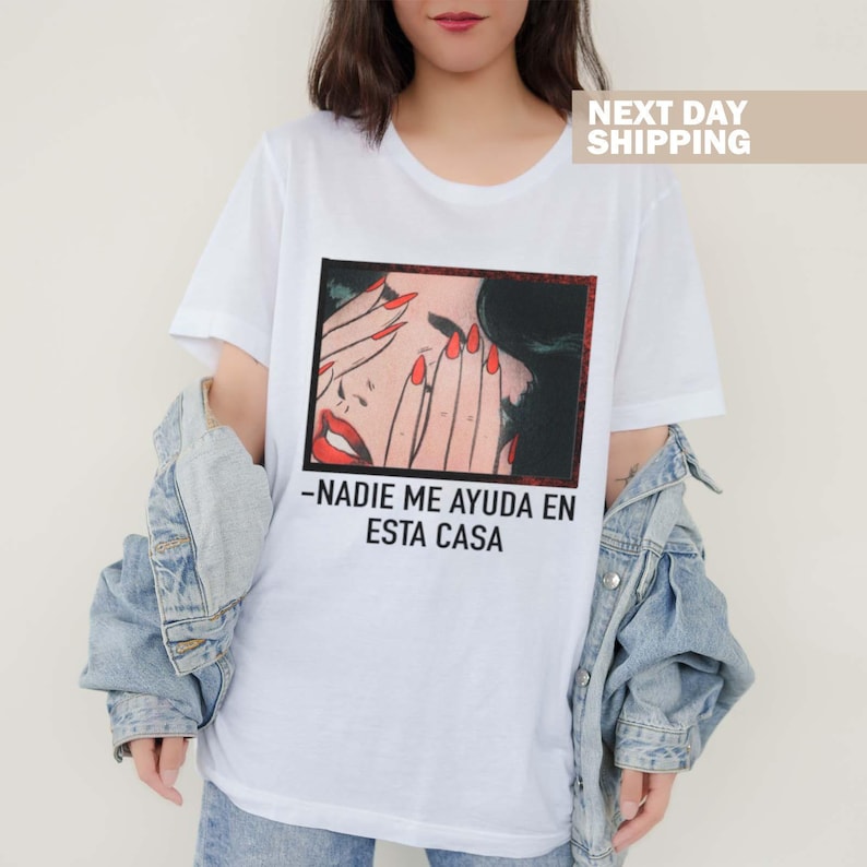 Funny Latina Mujer T-Shirt, Madre Shirt, Nadie Me Ayuda En Esta Casa Shirt, Shirt For Latina Mom, Mothers Day, Regalo Para Dia De Las Madres image 3