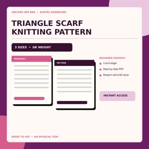 May include: A digital download graphic for a triangle scarf knitting pattern by Saylors Art Bar. The design features text including 3 sizes, DK weight, materials, pattern, beginner-friendly, I-cord edge, step-by-step PDF, and instant access.