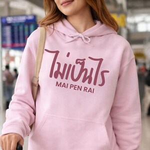 Thailand Hoodie Gift for Traveller Shirt Design Thai Language Mai Pen Rai Meaning Its Okay Text Travel Souvenir Vacation Apparel Her Bangkok Light Pink