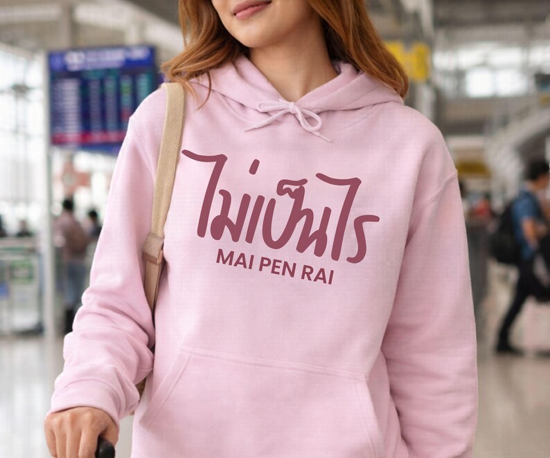 Thailand Hoodie Gift for Traveller Shirt Design Thai Language Mai Pen Rai Meaning Its Okay Text Travel Souvenir Vacation Apparel Her Bangkok Light Pink