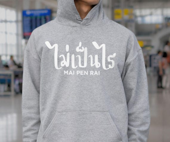 Thailand Hoodie Gift for Traveller Shirt Design Thai Language Mai Pen Rai Meaning Its Okay Text Travel Souvenir Vacation Apparel Her Bangkok