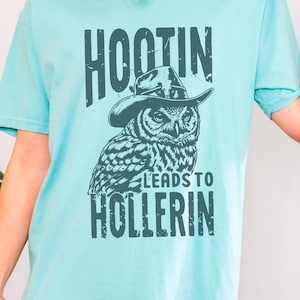 Hootin Leads To Hollerin Shirt, Retro Animal Sayings Shirt, Funny Sarcastic Shirt, Trendy Humorous Shirt, Western Owl Vintage Shirt