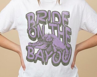 Bride On The Bayou Shirt, Retro Bride Tee, Bachelorette Party Shirt, Southern Bride Graphic Tee, Swamp Wedding Shirt, Bridal Weekend Gift