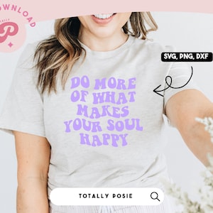 Tun Sie mehr von dem, was Ihre Seele glücklich macht SVG | Glück, Seele, glücklich, Positivität PNG Datei | Silhouette Cameo, Cricut DIY | Kommerzielle Lizenz