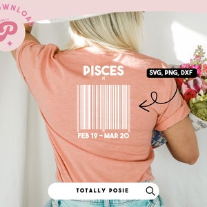May include: A pink t-shirt with a white barcode and the text "PISCES H FEB 19 - MAR 20". The text "SVG, PNG, DXF" is also visible in the image.