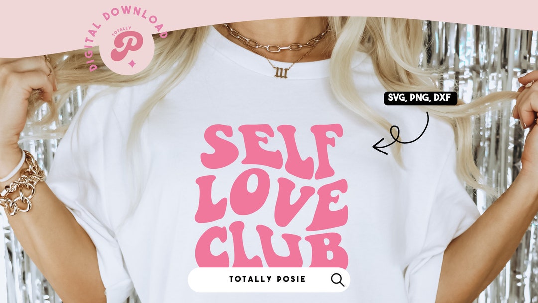Self Love Club SVG | Love Yourself, Body Positivity, Mental Health ...