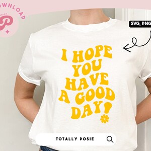Ik hoop dat je een fijne dag hebt SVG | Goede dag, geestelijke gezondheid, positief denken | Golvende tekst | Silhouette cameo, Cricut DIY | Commerciële licentie