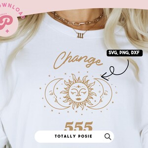May include: A white t-shirt with a gold sun and moon design and the text "Change" and "555". The text "SVG, PNG, DXF" is in a black box with a white arrow pointing to the design.