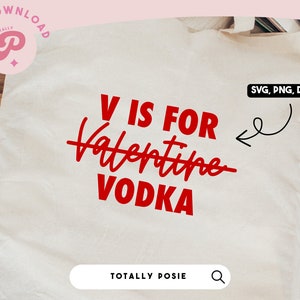 V è per Vodka SVG / Anti San Valentino, Vodka, Alcol, Galentine, San Valentino / Silhouette Cameo, Cricut DIY / Licenza commerciale
