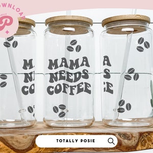 Mama Needs Coffee Glass Can Wrap | Mother's Day, Caffeine Lover, Coffee ...