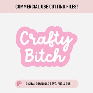 May include: Pink digital download graphic with the text "Crafty Bitch" in white lettering.  The graphic is for commercial use cutting files.