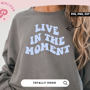 Live In The Moment SVG | Inspirational, Motivational, Positive, Good Energy | Wavy Text | Silhouette Cameo, Cricut DIY | Commercial License
