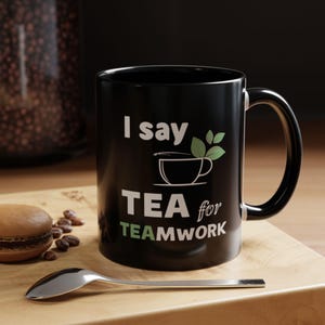 Tea for Teamwork Quote Mug: Black Ceramic Office Gift, Inspiring and Motivating Gift