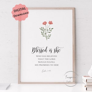 Luke 1:45 PRINTABLE, Blessed Is She Who Has Believed, Women Scripture Quote, DIGITAL DOWNLOAD, Christian Home Decor, Floral Wall Art, 5JPGs