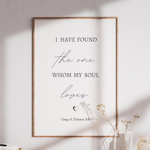 I Have Found The One Whom My Soul Loves PRINTABLE, Song of Solomon 3:4, DIGITAL DOWNLOAD, Wedding Gift, Modern Minimalist Bible Verse Decor