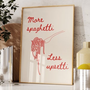 More Spaghetti Less Upsetti PRINTABLE, Funny Aesthetic Kitchen Wall Decor, *DIGITAL DOWNLOAD*, Trendy Pasta Quote Poster, Foodie Gift, 5JPGs