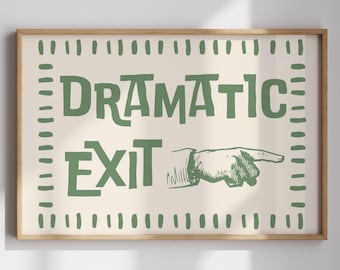 Dramatic Exit PRINTABLE, Trendy Entryway Decor, Funny Hallway Sign, DIGITAL DOWNLOAD, Retro Apartment Wall Art, Sage Green Typography Poster