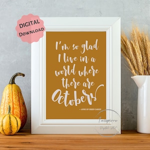 I&#39;m so Glad I Live in a World where there are Octobers Fall PRINTABLE, Autumn Wall Art, DIGITAL DOWNLOAD, Anne of Green Gables Quote, 5 JPGs