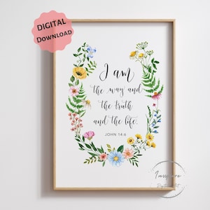 John 14:6 PRINTABLE, I am the Way the Truth the Life, Scripture Quote Poster, *DIGITAL DOWNLOAD*, Bible Verse Wall Decor, Wildflowers Art