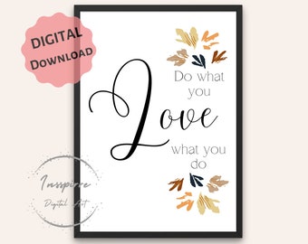 PRINTABLE Do What You Love What You Do, Motivational Quote, Office Wall Decor, DIGITAL DOWNLOAD, 5 Jpgs, Inspirational Sign, Typography Art