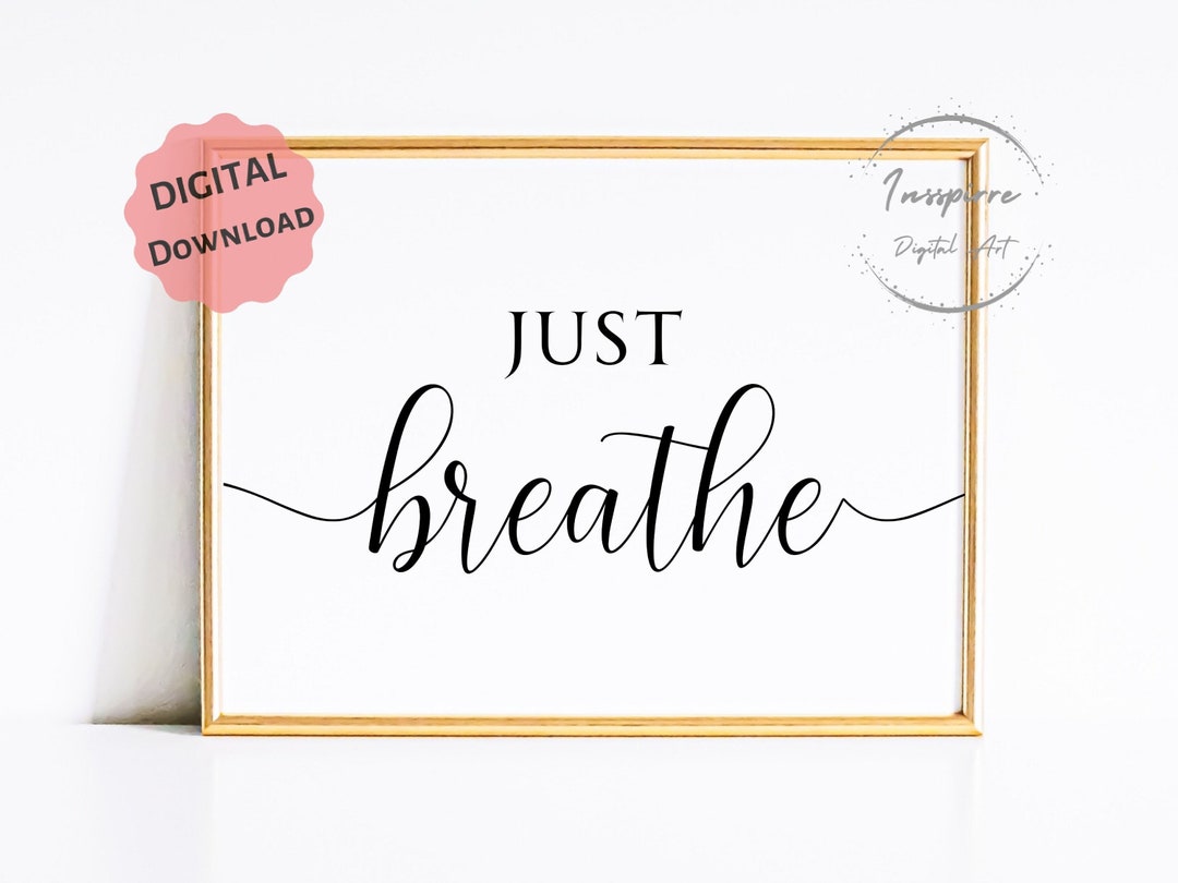 Just Breathe PRINTABLE, Relaxation Wall Art, *DIGITAL DOWNLOAD*, Yoga ...