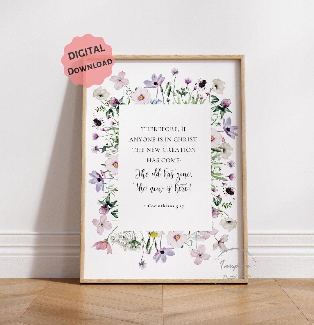 2 Corinthians 5:17 New Creation PRINTABLE, the Old Has Gone, Bible ...