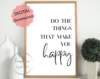 PRINTABLE Do the Things that Make You Happy, Minimalist Art Decor, Motivational Quote Wall Art, DIGITAL DOWNLOAD, 5 JPGs, Typography Decor