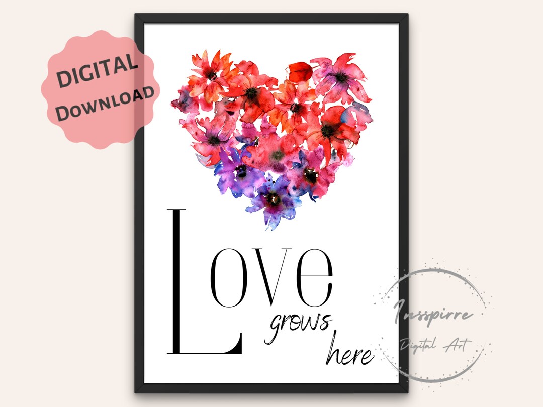 Floral Heart Valentine's Day PRINTABLE, Love Grows Here Quote Poster ...