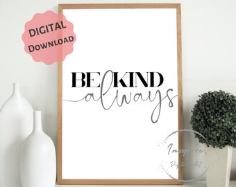 Be Kind Always Minimalist PRINTABLE, Motivational Quote Art, *DIGITAL DOWNLOAD*, Classroom Print, Kids Room Decor, Typography Wall Decor