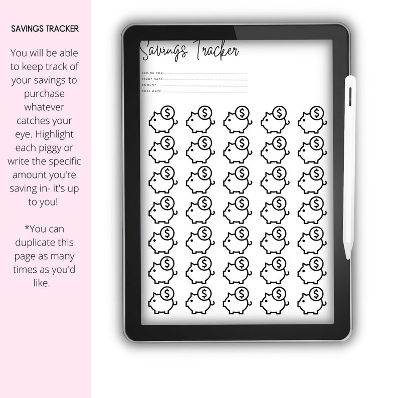 May include: A black and white printable savings tracker with a title "Savings Tracker" and a grid of piggy bank icons. The tracker includes fields for "Saving for", "Start Date", "Amount", and "Goal Date".